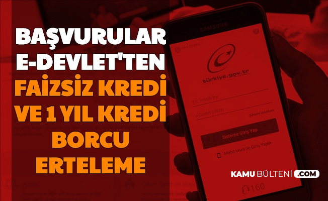 Basvurular E Devlet Ten Faizsiz Kredi Ve 1 Yila Kadar Kredi Erteleme Duyurusu Geldi 2020
