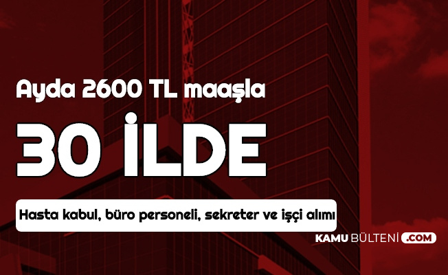 Buro Personeli Hasta Kayit Personeli Sekreter Isci 30 Sehre 2600 Tl Maasla Personel Alimi
