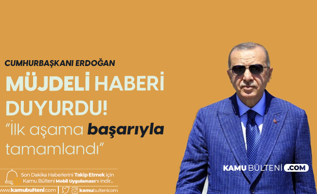 Cumhurbaşkanı Erdoğan Müjdeli Haberi Az Önce Duyurdu: İlk Aşama Başarıyla Tamamlandı Cumhurbaşkanı Erdoğan Müjdeli Haberi Az Önce Duyurdu: İlk Aşama Başarıyla Tamamlandı