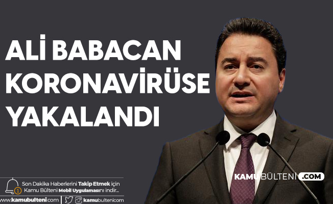 DEVA Partisi Genel Başkanı Ali Babacan Koronavirüse Yakalandı