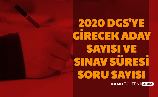 Dgs Ye Girecek Aday Sayisi Aciklandi Sinav Kac Dakika Kac Soru