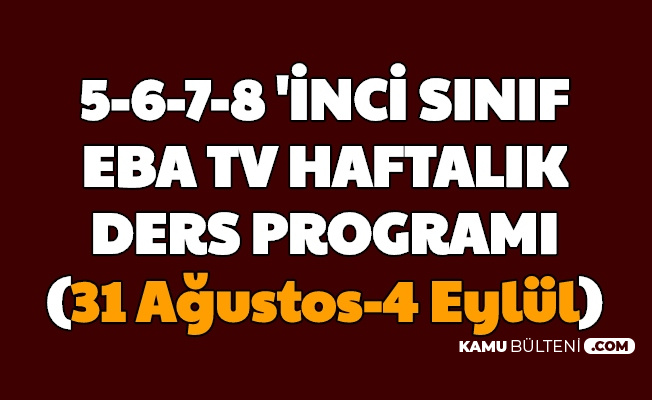 Eba Tv 5 6 7 8 Sinif Ders Programi Aciklandi 31 Agustos 1 2 3 4 Eylul Ortaokul Ders Saatleri