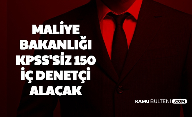 Hazine Ve Maliye Bakanligi Kpss Siz 150 Ic Denetci Alimi Yapacak