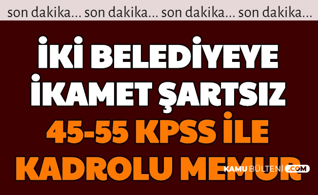 İki Belediyeye 45-55 KPSS ile En Az Lise Mezunu Kamu Personeli Alımı