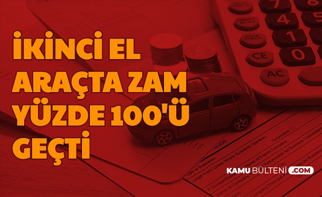 Ikinci El Aracta Zam Yuzde 100 E Gecti Fiyat Indirimi Bekleyenlere Kotu Haber