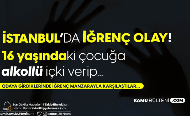 İstanbul'da İğrenç Olay! 16 Yaşındaki Arkadaşını Tecavüzden Son Anda Kurtardı! İstanbul'da İğrenç Olay! 16 Yaşındaki Arkadaşını Tecavüzden Son Anda Kurtardı!