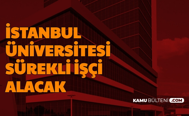İstanbul Üniversitesi Hasta Bakımı Elemanı ve Güvenlik Görevlisi Alıyor