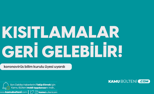 Koronavirüs Bilim Kurulu Üyesi'nden Açıklama: Kısıtlamalar Geri Gelebilir