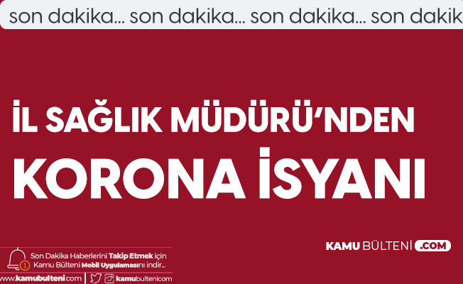 Koronavirüs Vakaları Artan İlimizde İl Sağlık Müdürü Sitem Etti: Allah Islah Etsin Koronavirüs Vakaları Artan İlimizde İl Sağlık Müdürü Sitem Etti: Allah Islah Etsin