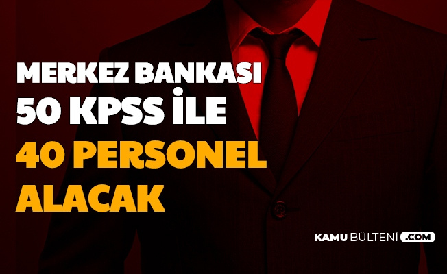 Merkez Bankasi 50 Kpss Ile Kamu Personeli Alimi Yapacak