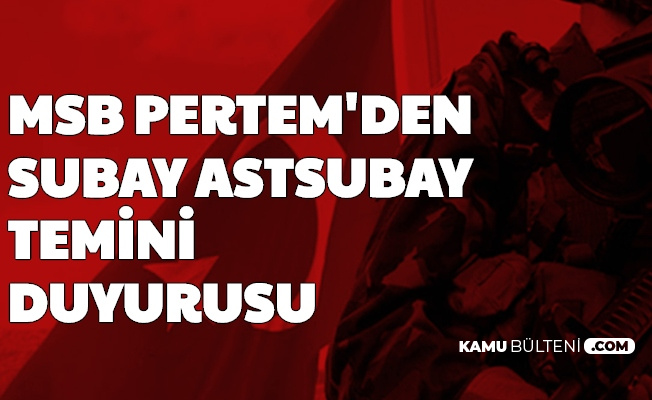 MSB PERTEM'den Subay Astsubay Temini Duyurusu