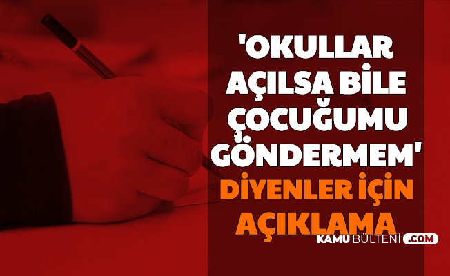 Okullar Acilsa Da Cocugumu Gondermem Diyenler Icin Aciklama Rapor Sarti Var