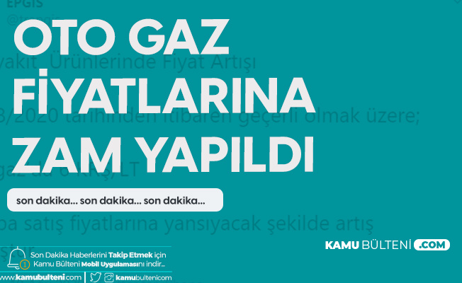 Resmi Açıklama Geldi: Otogaz'a 6 Kuruş Zam Yapıldı Resmi Açıklama Geldi: Otogaz'a 6 Kuruş Zam Yapıldı