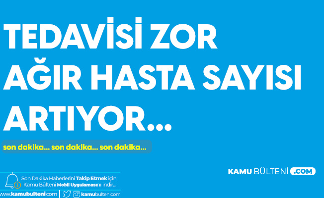 Sağlık Bakanı Koca'dan Koronavirüs Güncel Tablosu Değerlendirmesi: Tedavisi Zor Ağır Hasta Sayısı da Artıyor Sağlık Bakanı Koca'dan Koronavirüs Güncel Tablosu Değerlendirmesi: Tedavisi Zor Ağır Hasta Sayısı da Artıyor