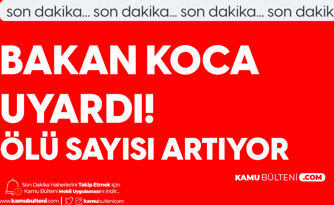 Sağlık Bakanı Uyardı: Kaybettiğimiz Canların Sayısı da Artıyor Sağlık Bakanı Uyardı: Kaybettiğimiz Canların Sayısı da Artıyor
