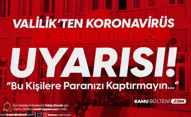 Şanlıurfa Valiliği'nden Koronavirüs Dolandırıcılarına Karşı Uyarı Geldi Şanlıurfa Valiliği'nden Koronavirüs Dolandırıcılarına Karşı Uyarı Geldi