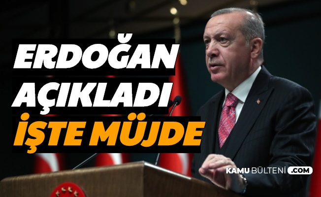 Son Dakika Haberler... Cumhurbaşkanı Recep Tayyip Erdoğan'dan Müjde Açıklaması