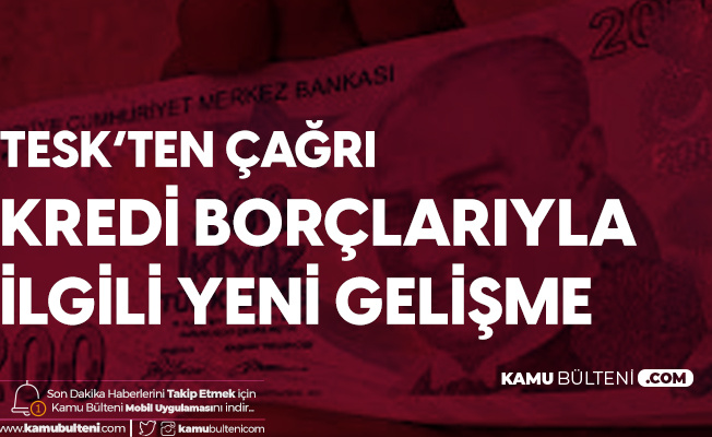 TESK'ten Esnafın Kredi Borçlarıyla İlgili Talep: Faizsiz Ertelensin TESK'ten Esnafın Kredi Borçlarıyla İlgili Talep: Faizsiz Ertelensin