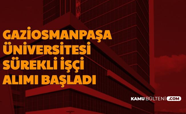 Tokat Gaziosmanpaşa Üniversitesi Güvenlik, Temizlik Görevlisi ve İşçi Alımı Yapacak