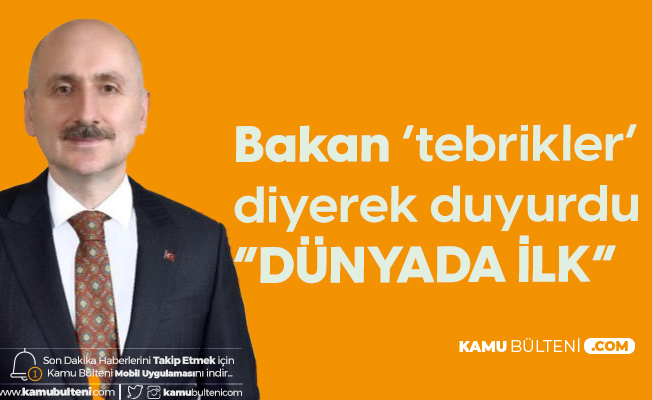 Ulaştırma Bakanı Açıkladı: Dünyada İlk! Ulaştırma Bakanı Açıkladı: Dünyada İlk!