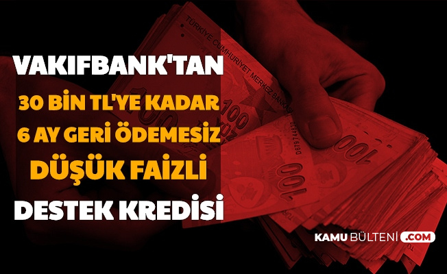 Vakifbank Tan Genclere Ve Ailelerine Iyi Haber Iste Dusuk Faizli 6 Ay Geri Odemesiz Destek Kredisi Basvurusu