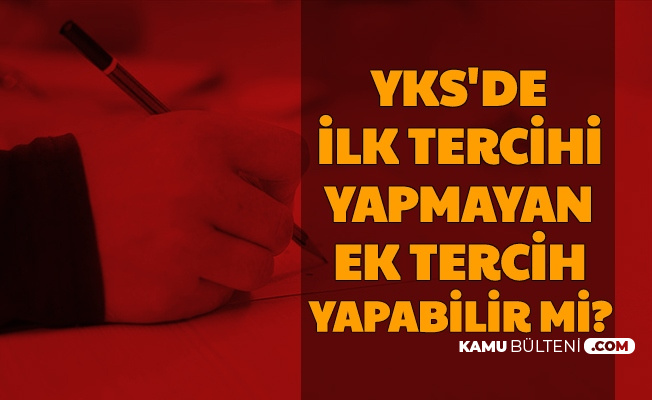 yks de ilk tercihleri yapmayan ek