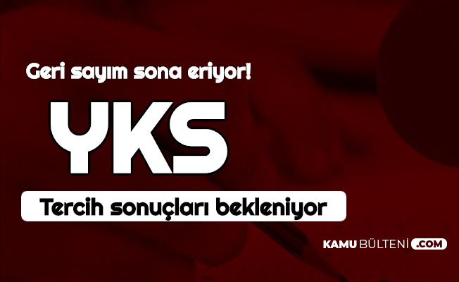Yks Tercih Sonuclari Bekleniyor 2020 Universite Tercih Sonuclari Ne Zaman Aciklanir