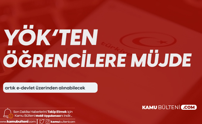 YÖK'ten Öğrencilere Müjde Geldi! Artık e-Devlet'ten Alınabilecek YÖK'ten Öğrencilere Müjde Geldi! Artık e-Devlet'ten Alınabilecek