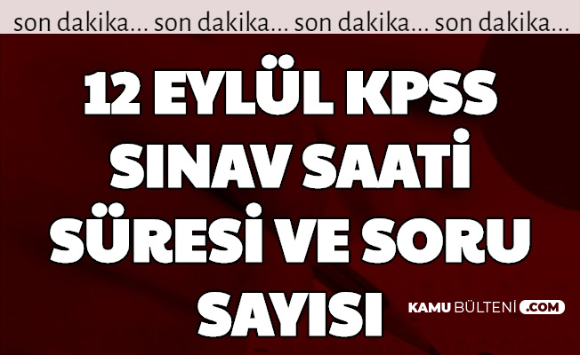 12 Eylul 2020 Kpss Sinav Saati Suresi Ve Soru Sayisi
