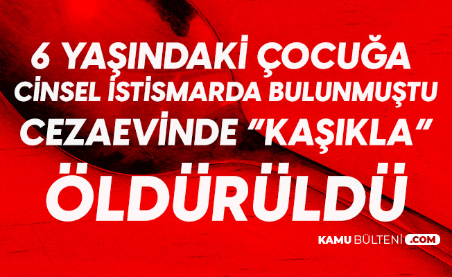 6 Yaşındaki Kız Çocuğuna Cinsel Saldırıda Bulunduğu için Tutuklanmıştı! Cezaevinde Öldürüldü 6 Yaşındaki Kız Çocuğuna Cinsel Saldırıda Bulunduğu için Tutuklanmıştı! Cezaevinde Öldürüldü