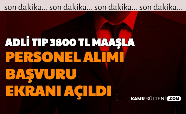 adli tip kurumu 3800 tl maasla kamu personel alimi basvurusu basladi