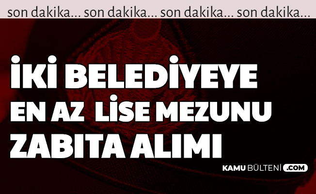 Aksaray Ve Bodrum Belediyesi Zabita Memuru Alimi Yapiyor Ikamet Sartsiz En Az Lise
