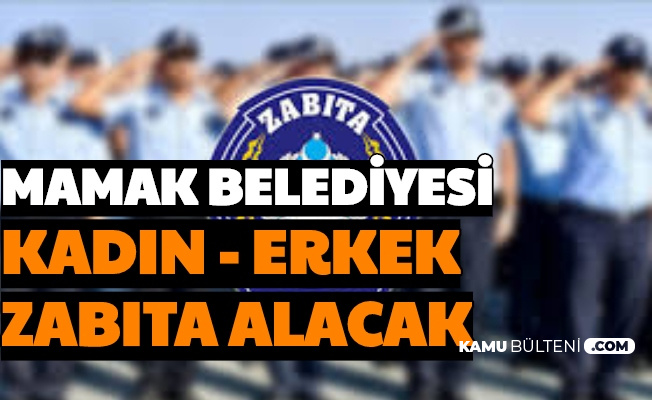 Ankara Mamak Belediyesi Zabıta Memuru Alacak
