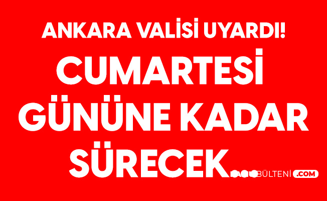 Ankara Valisi Vasip Şahin Uyardı! Cumartesi Gününe Kadar Bu Saatlere Dikkat! Ankara Valisi Vasip Şahin Uyardı! Cumartesi Gününe Kadar Bu Saatlere Dikkat!