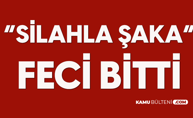 Arkadaşına Yaptığı Silahlı Şaka Feci Sonlandı Arkadaşına Yaptığı Silahlı Şaka Feci Sonlandı