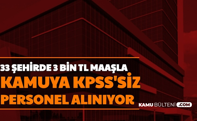 Basvuru Basladi 33 Sehirde 3 4 Bin Tl Maasla Kamuya Personel Alimi Yapiliyor