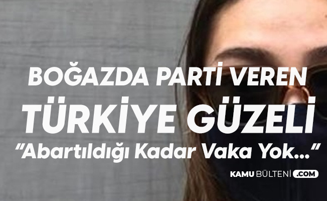 Bogazda Dogum Gunu Partisi Veren Turkiye Guzeli Abartacak Bir Sey Yok Sadece 10 Kisi Pozitif Cikti