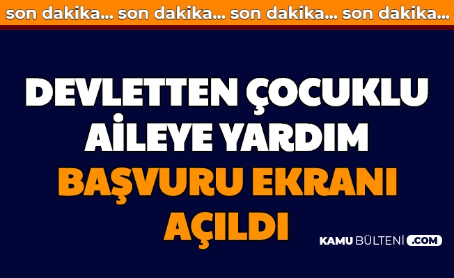 cocuklu ailelere yardim basvuru sayfasi acildi iste biz bize yeteriz e devlet basvurusu