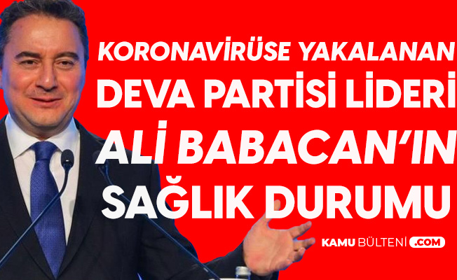 DEVA Partisi Lideri Ali Babacan'ın Koronavirüs Tedavisi Evinde Devam Edecek