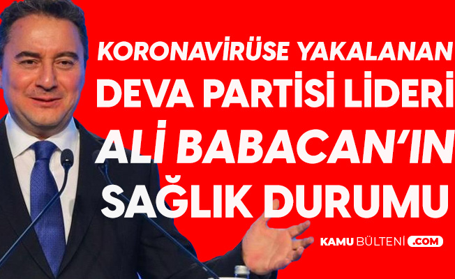 DEVA Partisi Lideri Ali Babacan'ın Koronavirüs Tedavisi Evinde Devam Edecek DEVA Partisi Lideri Ali Babacan'ın Koronavirüs Tedavisi Evinde Devam Edecek