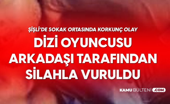 Dizi Oyuncusu Onur Seyit Yaran Silahla Vuruldu Dizi Oyuncusu Onur Seyit Yaran Silahla Vuruldu