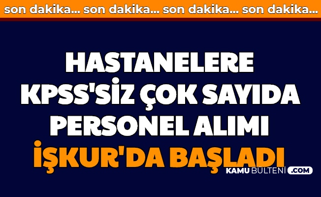 Hastanelere Kpss Siz 3 5 Bin Tl Maasla Personel Alimi Iskur Da Basladi