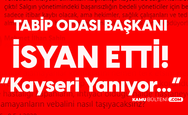 Kayseri Tabip Odası Başkanı İsyan Etti: Artık Yeter, Kayseri Yanıyor Kayseri Tabip Odası Başkanı İsyan Etti: Artık Yeter, Kayseri Yanıyor