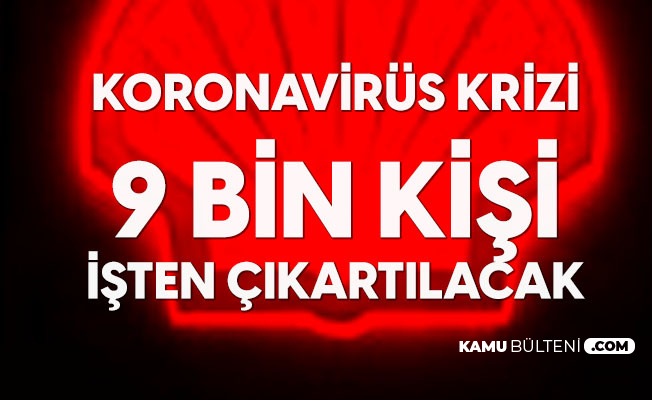 Koronavirüs Salgınının Etkileri Sürüyor! Shell 9 Bin Kişiyi İşten Çıkartabilir Koronavirüs Salgınının Etkileri Sürüyor! Shell 9 Bin Kişiyi İşten Çıkartabilir