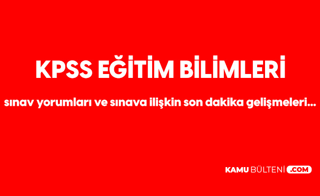 Kpss Egitim Bilimleri Oturumu Kac Saat Suruyor Sinav Saat Kacta Sona Erecek