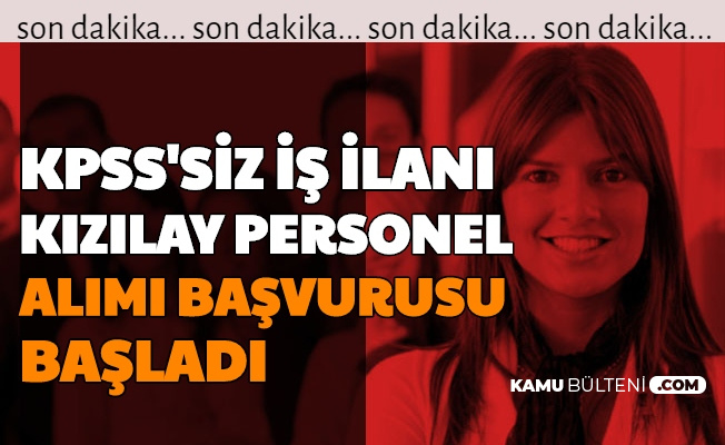 Kpss Siz Is Ilani Kizilay Personel Alimi Basvurusu Basladi