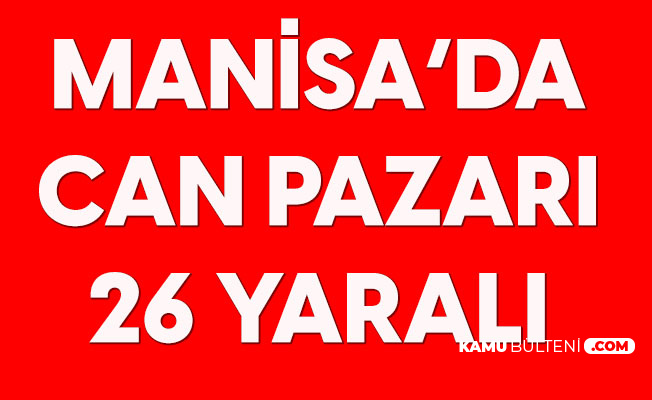 Manisa'da Can Pazarı: 26 Yaralı Var Manisa'da Can Pazarı: 26 Yaralı Var