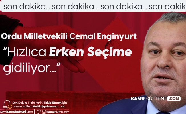 Ordu Milletvekili Cemal Enginyurt'tan Erken Seçim Açıklaması Ordu Milletvekili Cemal Enginyurt'tan Erken Seçim Açıklaması