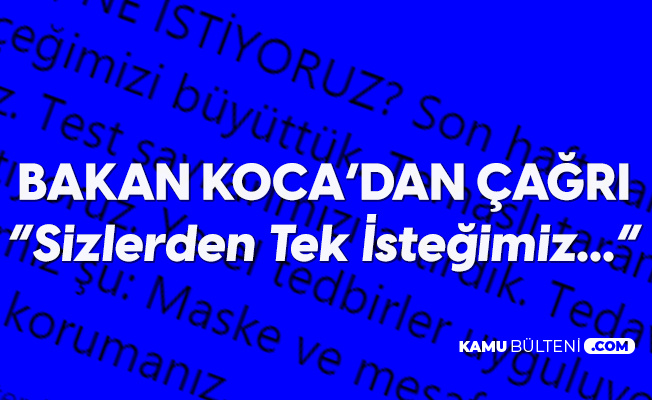 Sağlık Bakanı Fahrettin Koca: Sizden Tek İsteğimiz... Sağlık Bakanı Fahrettin Koca: Sizden Tek İsteğimiz...
