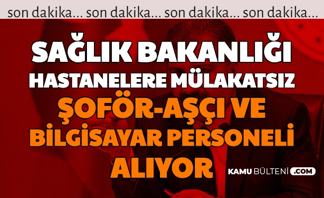 Saglik Bakanligi Hastanelere Mulakatsiz Sofor Asci Ve Bilgisayar Personeli Alimi Yapiyor